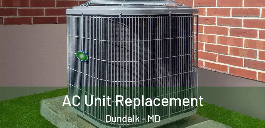  AC Unit Replacement Dundalk - MD