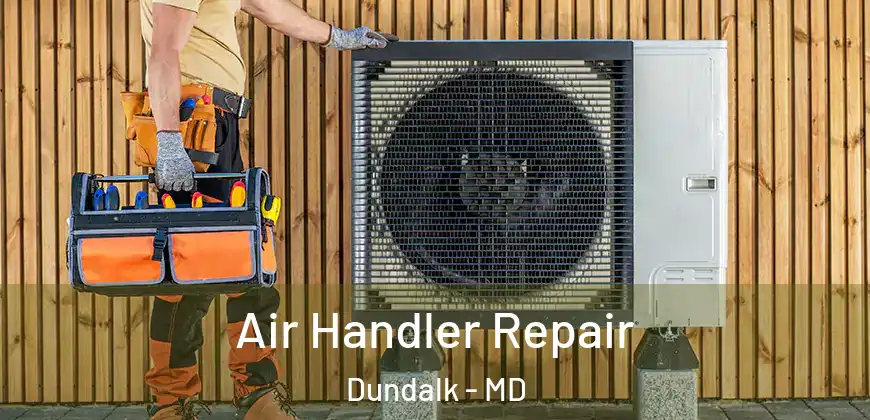  Air Handler Repair Dundalk - MD