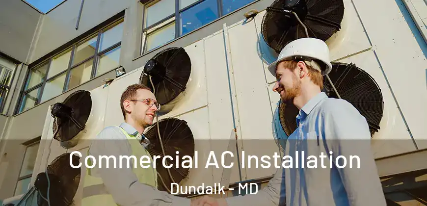  Commercial AC Installation Dundalk - MD