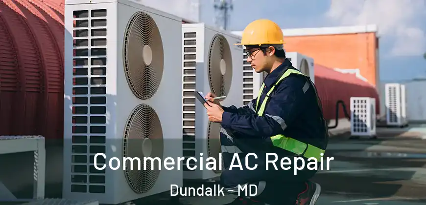 Commercial AC Repair Dundalk - MD