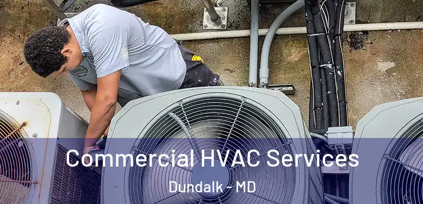  Commercial HVAC Services Dundalk - MD