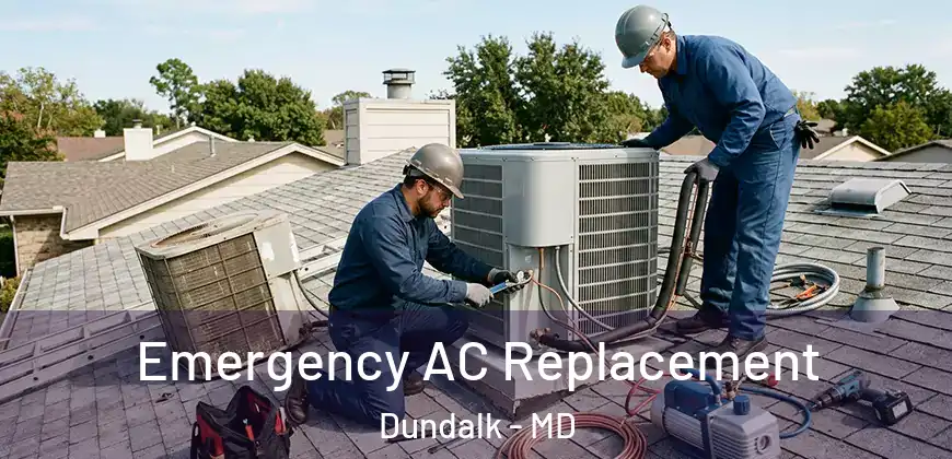  Emergency AC Replacement Dundalk - MD