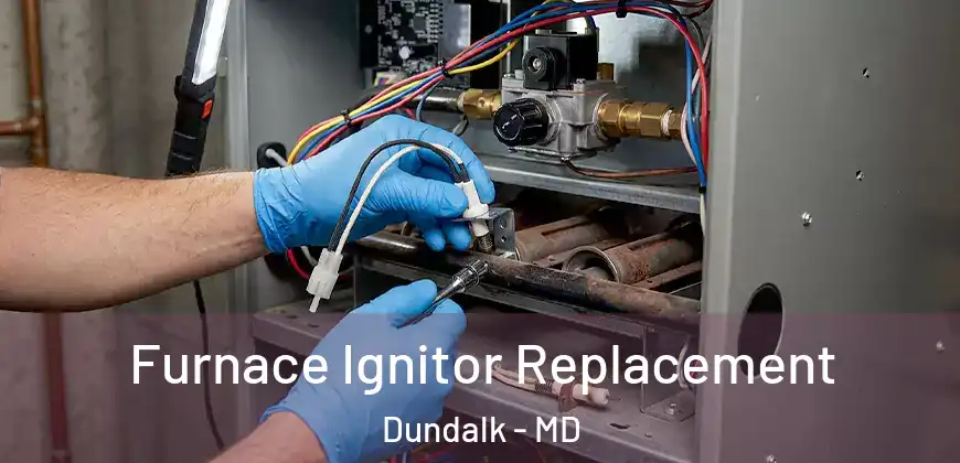  Furnace Ignitor Replacement Dundalk - MD