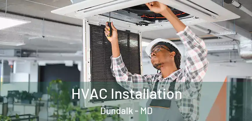  HVAC Installation Dundalk - MD